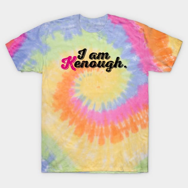 I Am Kenough - tie dye T-Shirt by Cybord Design